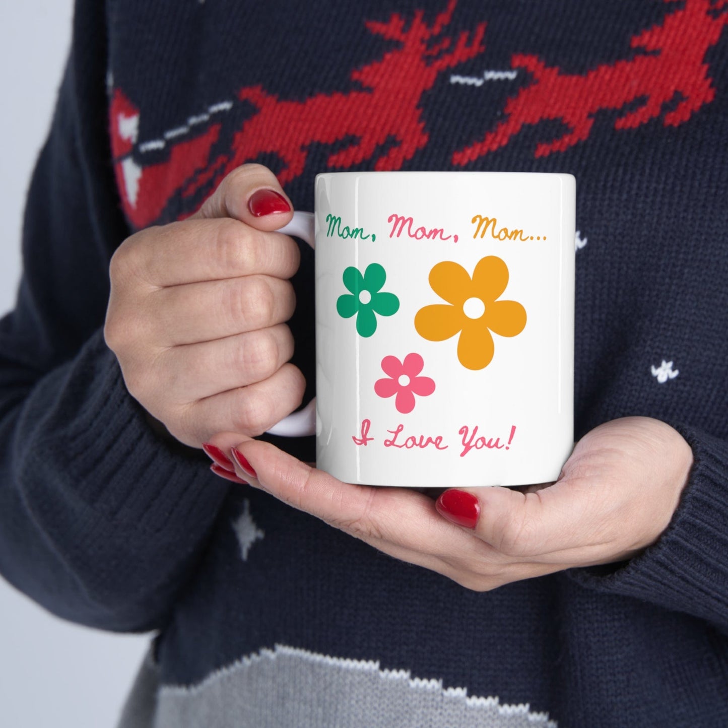 Printify Mug 11oz Mom, Mom, Mom... I Love You 11 Oz Ceramic Mug - Perfect Gift for Mom - Mug with Green, Pink, and Yellow Flowers and Words - Love Mom